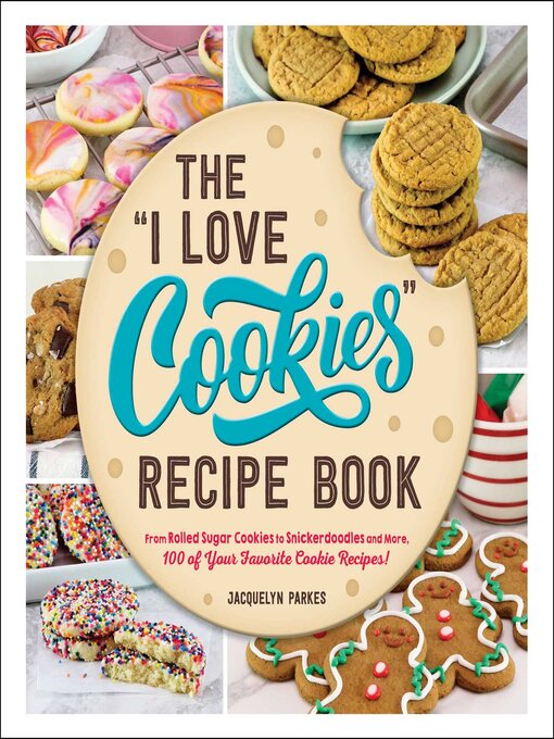 Title details for The "I Love Cookies" Recipe Book by Jacquelyn Parkes - Wait list